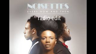 Noisettes - Every Now And Then (Radio Edit)