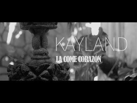 Kayland - La Come Corazón