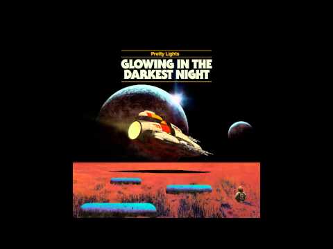 Pretty Lights - Still Night - Glowing In The Darkest Night