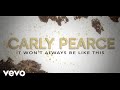 Carly Pearce - It Won’t Always Be Like This (Lyric Video)