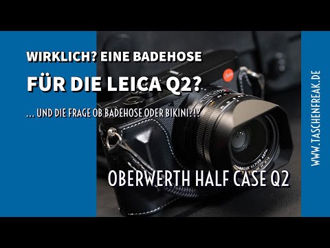 Wirklich? Eine Badehose für die Leica Q2? - Der Taschenfreak stellt das Oberwerth HalfCase an