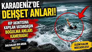 Karadeniz’in Hırçın Dalgalarında Dehşet! Rip Akıntısına Kapılan Vatand