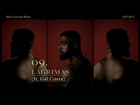 09. Baco Exu do Blues - Lágrimas [ft. Gal Costa]