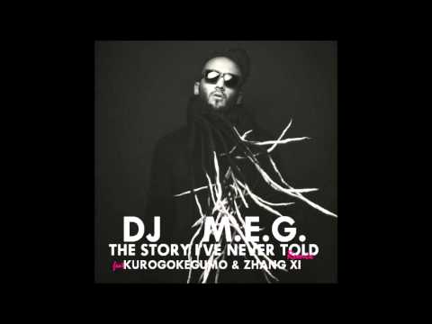 ‹‹ʘ›› feat. Zhang Xi & DJ M.E.G. - The Story I've Never Told (Remix)