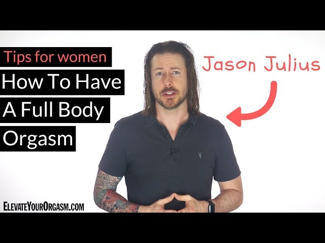 How Women Can Achieve Full-Body Orgasms and Experience Squirting