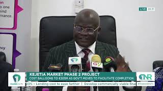 Kejetia & Takoradi Market Projects Hit €305M as Costs Keep Rising
