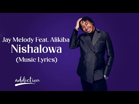 Jay Melody Feat. Alikiba Nishalowa (Music Lyrics)