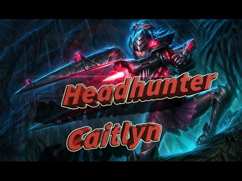 Skin Spotlight #3 : Headhunter Caitlyn /UPDATED/