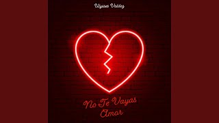 No Te Vayas Amor Music Video