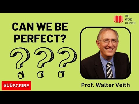 Can we be perfect? Prof. Walter Veith