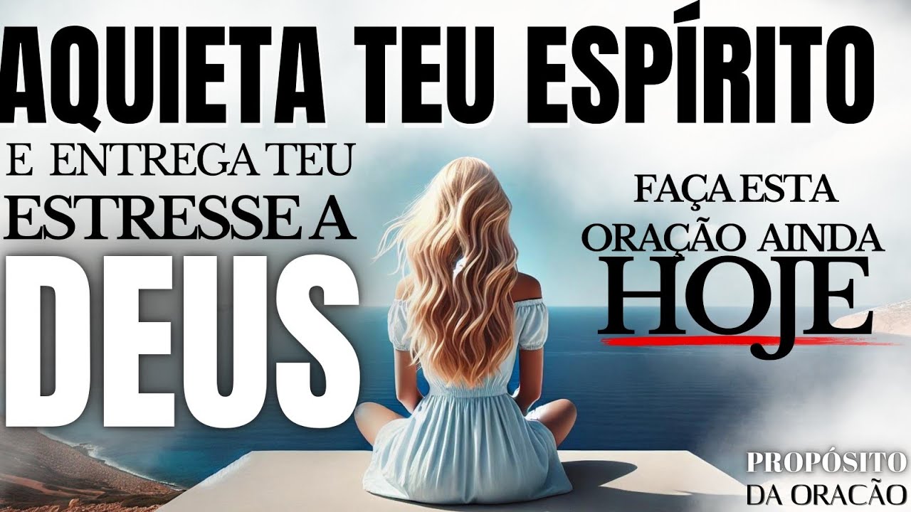 ENTREGA SEU ESTRESSE A DEUS E DESCUBRA A PAZ INTERIOR!