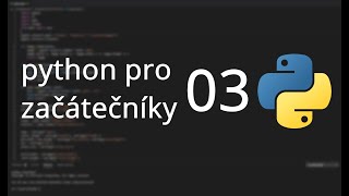 Python pro Začátečníky | #03 | Proměnné, Aritmetika