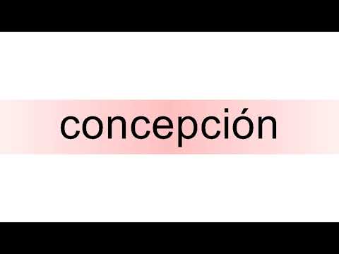 How to pronounce concepción