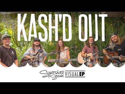 Kash'd Out - Visual EP (Live Acoustic) | Sugarshack Sessions