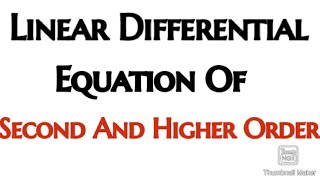 Linear Differential Equations of Second And Higher Order