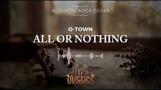 Download lagu All Or Nothing - O-Town (Acoustic Rock Cover) mp3 Download lagu All Or Nothing - O-Town (Acoustic Rock Cover) mp3