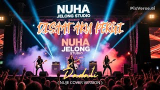 Download lagu DISAAT AKU PERGI - Dadali l NuJe Intertainment Cover Version  mp3 Download lagu DISAAT AKU PERGI - Dadali l NuJe Intertainment Cover Version  mp3