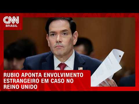 Rubio diz que “ator estrangeiro” apoiava suspeitos presos no Reino Unido | CNN NOVO DIA