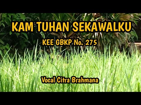 Kam Tuhan Sekawalku (KEE GBKP No. 275) - Vocal Citra Brahmana