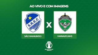 JOGO COMPLETO - SÃO RAIMUNDO x MANAUS (AM) | BRASILEIRÃO SÉRIE D
