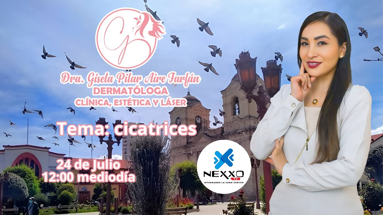 Cicatrices (Entrevista - Guía médica) - Dra. Gisela Pilar Aire Farfán