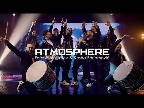 FERCHO MUSTAFOV & NESA BARJAMOVIC - ATMOSPHERE (Official Video 2024)