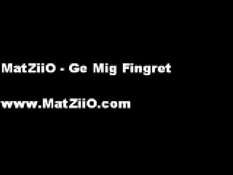 MatZiiO - Ge Mig Fingret