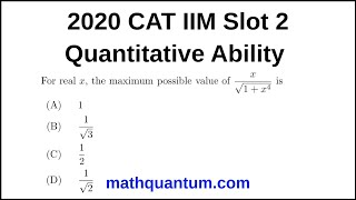Question 26 2020 CAT IIM Quantitative Ability Slot 2 For real x, the maximum possible value of