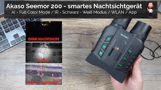 Akaso Seemor 200 | smartes Nachtsichtgerät mit ISP AI - Farbsicht, IR - Modus | kurzer Test
