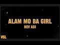 Hev Abi - Alam Mo Ba Girl (Lyrics)