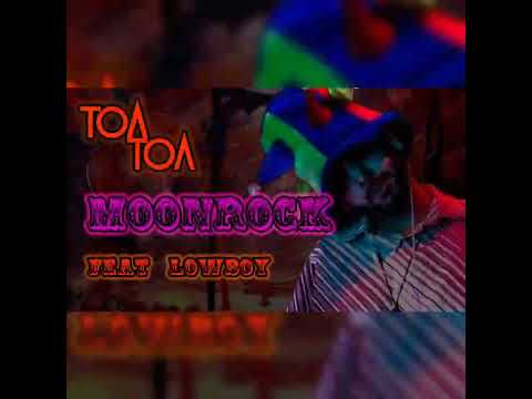 ToAtoa - MOONROCK (Ft. @LowBoyoficial)