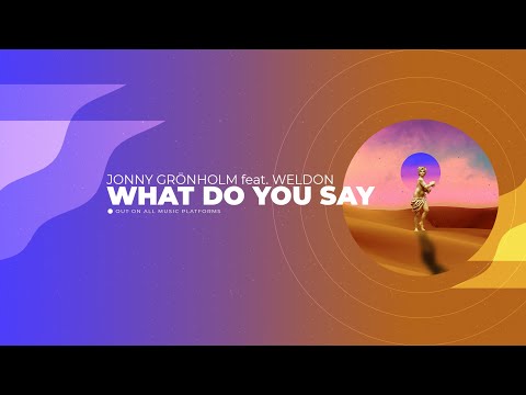 Jonny Grönholm feat. Weldon - What Do You Say (Official Audio)