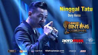 Download lagu DORY HARSA - NINGGAL TATU | LIVE PANGGIH BINTANG KATRESNAN | AEROMAX PRODUCTION mp3