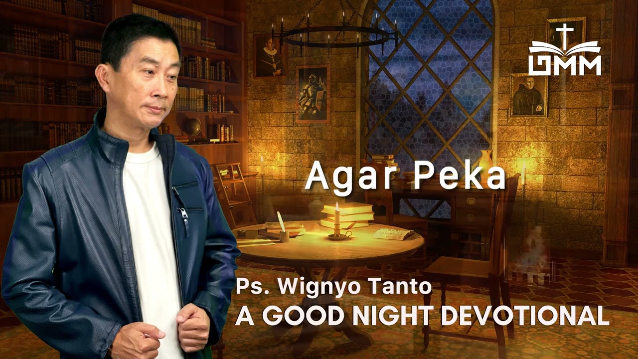 a Good Night Devotional | Agar Peka | Ps. Wignyo Tanto