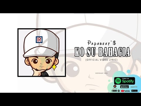 Papa Beats [Sixthreenine] - KO SU BAHAGIA (Official Video Lyric )