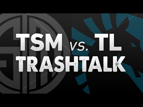 TSM vs. Liquid: TRASH TALK