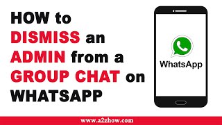 How to Dismiss an Admin From a WhatsApp Group (Android)