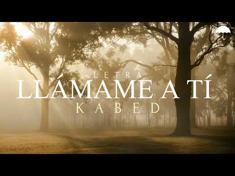 Kabed - LLAMAME A TI   (Letra)