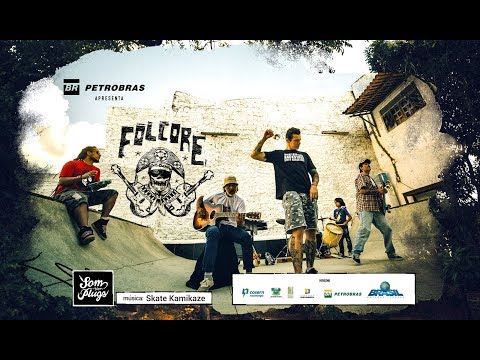 Folcore - Skate Kamikaze - Petrobras apresenta Som sem Plugs