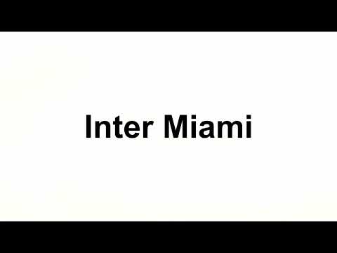 How to Pronounce Inter Miami