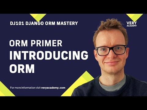 Django ORM Primer - Introducing Object Relational Mapping and the Django ORM