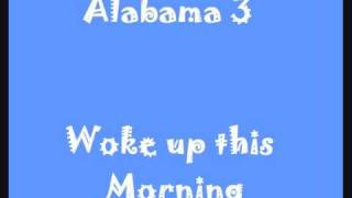 ALABAMA 3 WOKE UP THIS MORNING Video