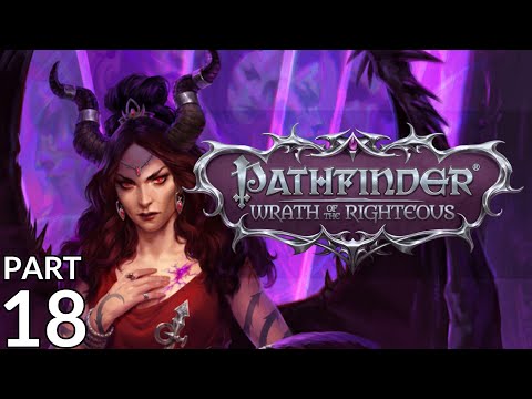 Let's Play with Aygan - Pathfinder: Wrath of the Righteous (Core/Rogue/Chaotic/Trickster) - Part 18