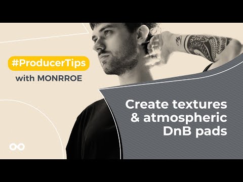 Create textures & atmospheric DnB pads - Producer Tips With Monrroe