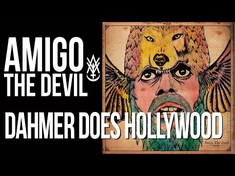 Amigo The Devil - Dahmer Does Hollywood (from Volume 1)