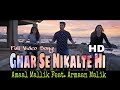 Ghar Se Nikalte Hi Amaal Mallik Feat Armaan Malik Full Video Song Hq