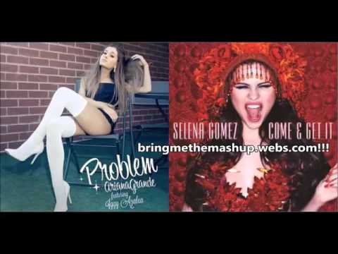 Ariana Grande vs. Selena Gomez - Come & Get Problems (Mashup)