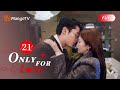ENG SUB FULL《以爱为营 Only For Love》EP21: Dylan Wang got Comfortable with Bai Lu | MangoTV