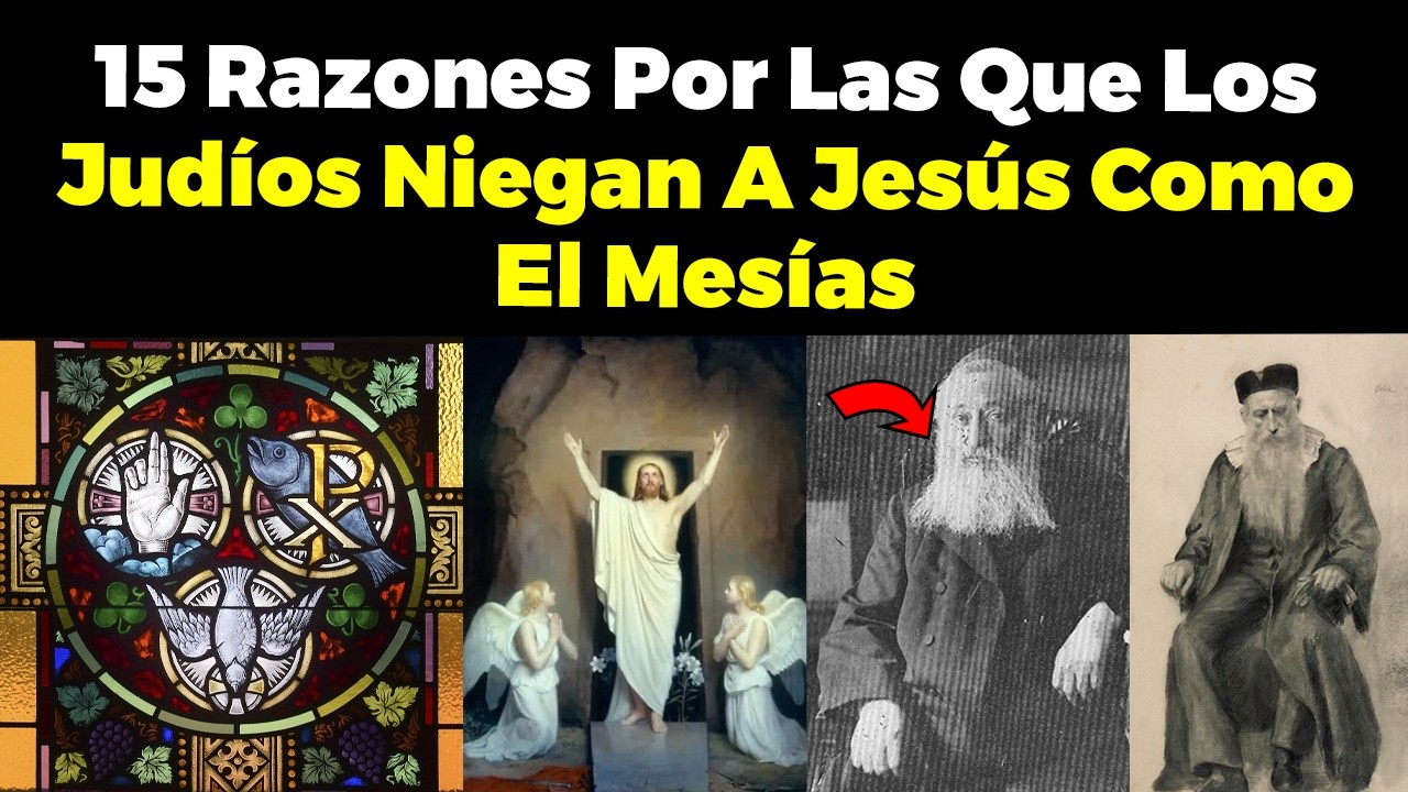 15 razones por las que los judíos NIEGAN a JESÚS como el Mesías
