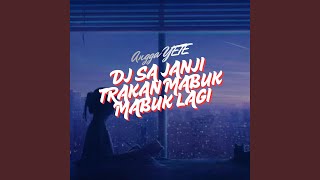 Download lagu DJ Sa Janji Trakan Mabuk Mabuk Lagi mp3